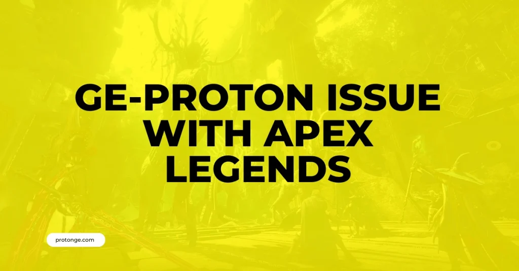 GE-Proton Issue with Apex Legends